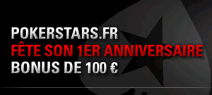 PokerStars.fr fte son premier anniversaire - Bonus de 100 